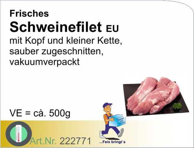 222771 - Schweinefilet o.Kette/m.Kopf ca.300g (ca. 3kg/Pack) - frisch