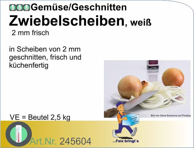 245604 - Zwiebeln Scheiben 2mm 2,5kg Frisch
